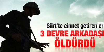 Siirt'te bir er 3 askeri öldürdü
