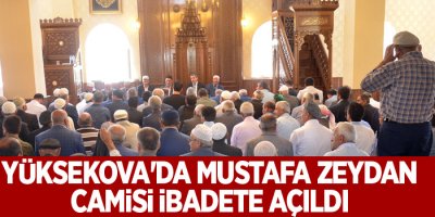 Yüksekova'da Mustafa Zeydan Camisi İbadete Açıldı
