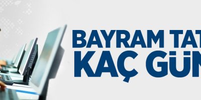 Bayram Tatili Kaç Gün Oldu?