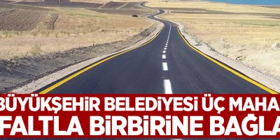 Van Büyükşehir Belediyesi üç mahalleyi asfaltla birbirine bağladı