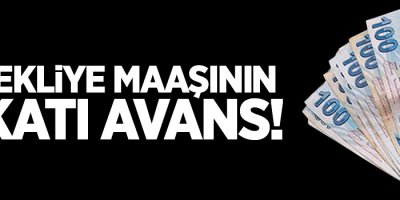 Emekliye maaşının 3 katı avans!