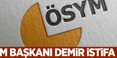 ÖSYM Başkanı Demir istifa etti