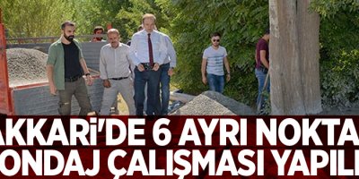 Hakkari'de 6 ayrı noktada sondaj çalışması yapıldı