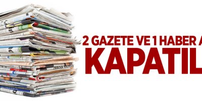 2 gazete ve 1 haber ajansı kapatıldı