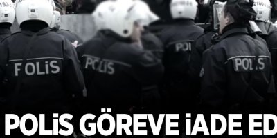734 polis göreve iade edildi