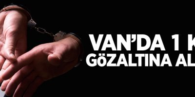 Van’da bir kişi gözaltına alındı