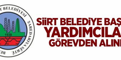 Siirt Belediye Başkan Yardımcıları görevden alındı