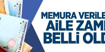 Memura verilecek aile zammı belli oldu