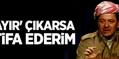 Barzani: 'Hayır' çıkarsa istifa ederim