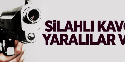 Silahlı kavga: Yaralılar var
