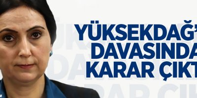 Figen Yüksekdağ'ın davasında karar çıktı