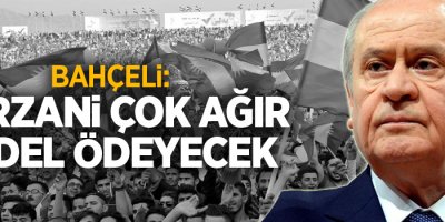 Bahçeli: Barzani çok ağır bedel ödeyecek