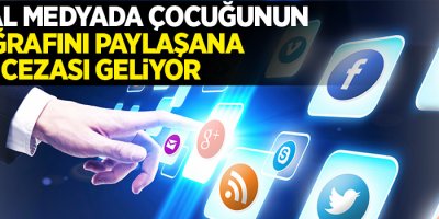 Sosyal medyada çocuğunun fotoğrafını paylaşana hapis cezası geliyor