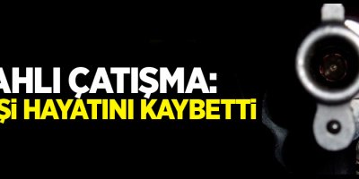 Silahlı çatışma: 14 ölü, 8 yaralı