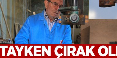 Ustayken çırak oldu