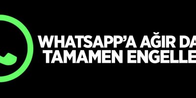 Whatsapp'a ağır darbe: tamamen engellendi