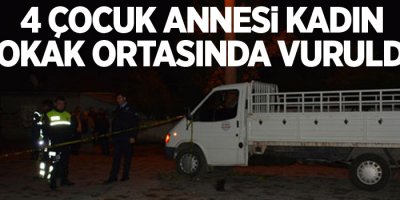4 çocuk annesi kadın sokak ortasında öldürüldü