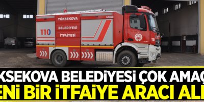 Yüksekova Belediyesi çok amaçlı yeni bir itfaiye aracı aldı