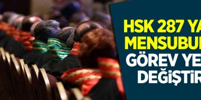 HSK 287 yargı mensubunun görev yerini değiştirdi
