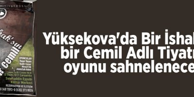 Yüksekova'da Bir İshak’sın bir Cemil Adlı Tiyatro oyunu sahnelenecek