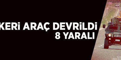 Zırhlı araç devrildi; 8 asker yaralandı