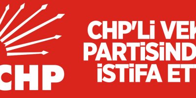 CHP'li vekil partisinden istifa etti
