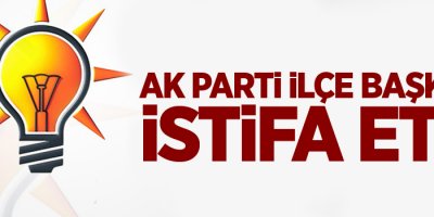 AK Parti İlçe Başkanı istifa etti