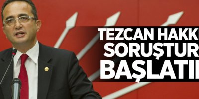Cumhuriyet Başsavcılığı CHP'li Tezcan hakkında soruşturma başlattı