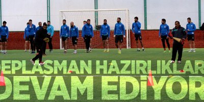 Deplasman hazırlıkları devam ediyor