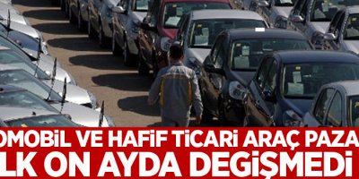 Otomobil ve hafif ticari araç pazarı ilk on ayda değişmedi