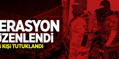 Operasyon düzenlendi: Çok sayıda tutuklama!