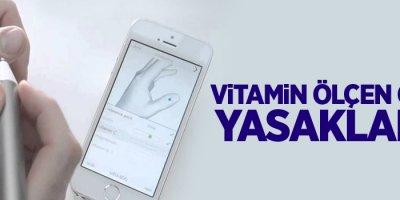Vitamin ölçen cihaz yasaklandı