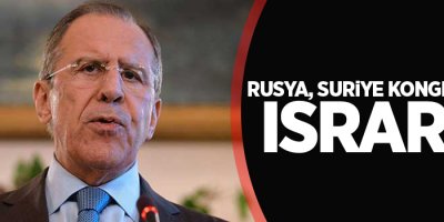 Rusya, Suriye kongresi için ısrarcı