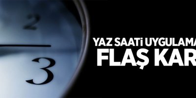 Yaz saati uygulaması ile ilgili flaş karar!