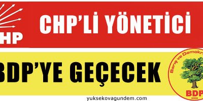 CHP'li yönetici BDP'ye geçecek