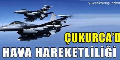 Çukurca'da hava hareketliliği