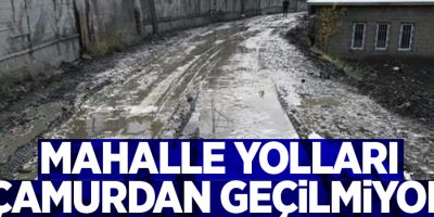 Hakkari'de mahalle yolları çamurdan geçilmiyor