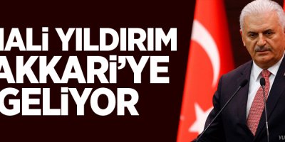 Başbakan Yıldırım bugün Hakkari'ye geliyor