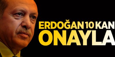 Cumhurbaşkanı Erdoğan 10 kanunu onayladı!