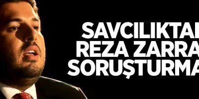 Savcılıktan Reza Zarrab soruşturması