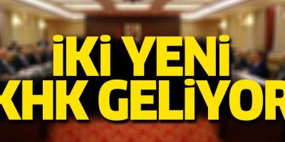 İki yeni KHK geliyor
