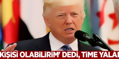 Trump 'Yılın kişisi olabilirim' dedi, Time yalanladı!