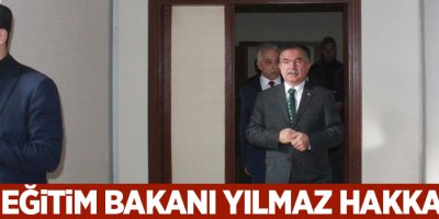 Millî Eğitim Bakanı Yılmaz Hakkari’de