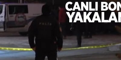 Canlı bomba yakalandı