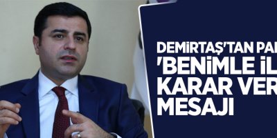 Demirtaş'tan partisine 'Benimle ilgili karar verin' mesajı