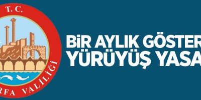 Bir aylık gösteri ve yürüyüş yasağı