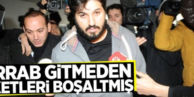 Zarrab gitmeden şirketleri boşaltmış