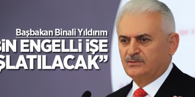 Yıldırım: 5 bin engelli işe başlatılacak