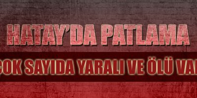 Hatay'da Patlama: 10 Ölü