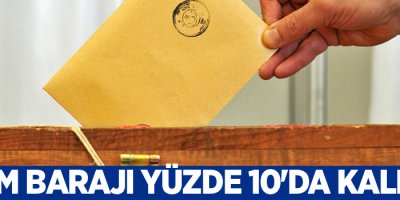 Seçim barajı yüzde 10'da kalıyor